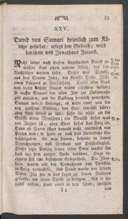XXV. David von Samuel heimlich zum Könige gesalbet: erlegt den Goliath; wird berühmt und Jonathans Freund