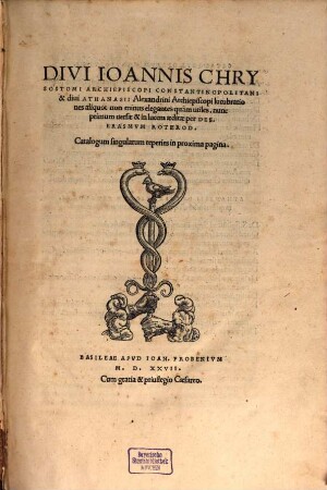 Divi Ioannis Chrysostomi Archiepiscopi Constantinopolitani & divi Athanasii Alexandrini Archiepiscopi lucubrationes aliquot non minus elegantes quam utiles