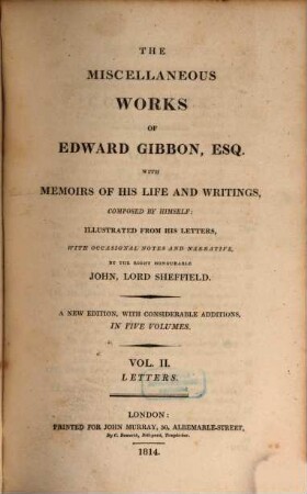 The miscellaneous works of Edward Gibbon, Esq. : with memoirs of his life and writings, composed by himself, illustrated from his letters, 2. Letters