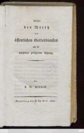 Ueber den Werth des öffentlichen Gottesdienstes und die demselben gebührende Achtung