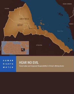 Hear no evil : forced labor and corporate responsibility in Eritrea's mining sector