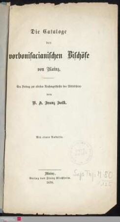 Die Cataloge der vorbonifacianischen Bischöfe von Mainz : ein Beitrag zur ältesten Kirchengeschichte des Mittelrheins