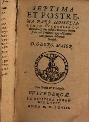 ... Pars Homeliarvm In Evangelia Dominicalia Et Dies Festos ..., Septima Et Postrema Pars. A Dominica decima sexta post Trinitatis, usq[ue] ad Dominicam primam Aduentus Domini