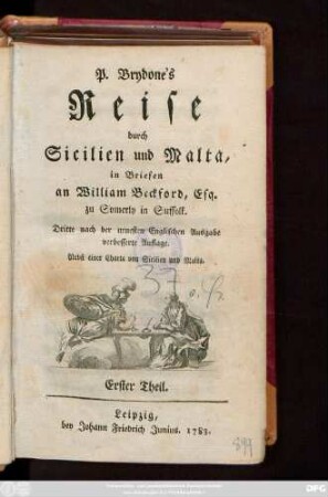 Theil 1: P. Brydone's Reise durch Sicilien und Malta : in Briefen an William Beckford, Esq. zu Somerly in Suffolk ; Nebst einer Charte von Sicilien und Malta