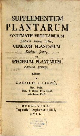 Supplementum Plantarum : Systematis Vegetabilium Editionis decimæ tertiæ, Generum Plantarum Editionis sextæ, et Specierum Plantarum Editionis secundæ