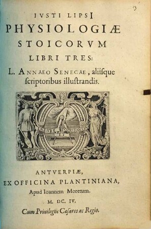 Ivsti Lipsii Physiologiae Stoicorvm Libri Tres : L. Annaeo Senecae, aliisque scriptoribus illustrandis