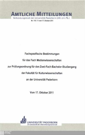 Fachspezifische Bestimmungen für das Fach Medienwissenschaften zur Prüfungsordnung für den Zwei-Fach-Bachelor-Studiengang der Fakultät für Kulturwissenschaften an der Universität Paderborn : vom 17. Oktober 2011