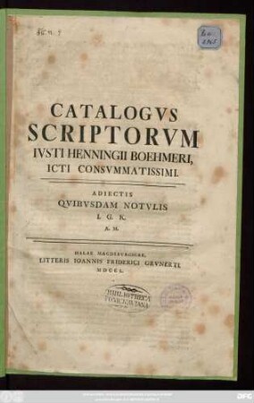 Catalogvs Scriptorvm Ivsti Henningii Boehmeri Icti Consvmmatissimi