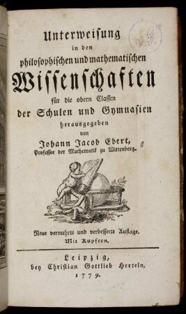 Unterweisung in den philosophischen und mathematischen Wissenschaften : für die obern Classen der Schulen und Gymnasien ; Mit Kupfern.