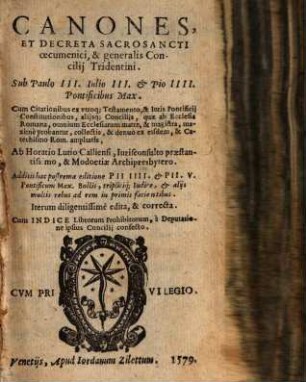 Canones, Et Decreta Sacrosancti oecumenici, & generalis Concilij Tridentini : Sub Paulo III. Iulio III. [et] Pio IIII, Pontificibus Max. ; Cum Citationibus ex vtroq[ue] Testamento ...