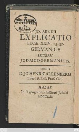 Jo. Arndii Explicatio Lucæ XXIV. 13 - 35. Germanice Litteris Judaico Germanicis
