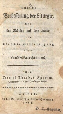 Ueber die Verbesserung der Liturgie, und der Schulen auf dem Lande, und über die Verfertigung eines Landeskatechismus