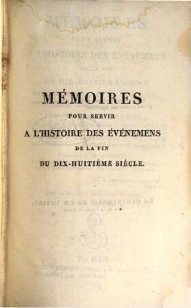 Mémoires pour servir à l'histoire des événemens de la fin du dix-huitième siècle depuis 1760 jusqu'en 1806 - 1810. 2