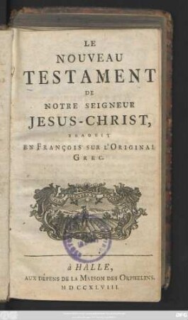 Le Nouveau Testament de Notre Seigneur Jesus-Christ : Traduit En François Sur L'Original Grec