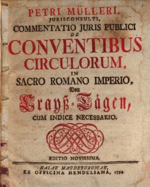 Petri Mülleri Jurisconsulti, Commentatio Juris Publici De Conventibus Circulorum, In Sacro Romano Imperio : = Von Crayß-Tägen