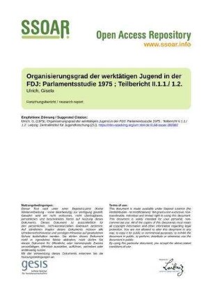 Organisierungsgrad der werktätigen Jugend in der FDJ: Parlamentsstudie 1975 ; Teilbericht II.1.1./ 1.2.