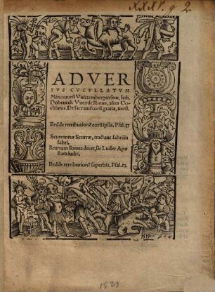 Adversus Cucullatum Minotaur[um] Wittembergensem, Joh. Dobeneck Wendelstinus, alias Cochlaeus. De sacrame[n]toru[m] gratia ...