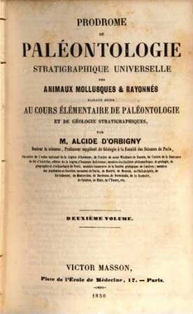 Prodrome de paléontologie stratigraphique universelle des animaux mollusques et rayonnés : faisant suite au cours élémentaire de paléontologie et de géologie stratigraphiques, 2