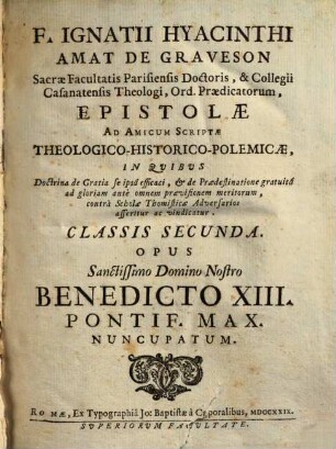 F. Ignatii Hyacinthi Amat De Graveson ... Epistolae ad amicum scriptae theologico-historico-polemicae : in quibus doctrina de gratia se ipsa efficaci, & de praedestinatione gratuita ad gloriam ante omnem praevisionem meritorum, contra scholae Thomisticae adversarios asseritur ac vindicatur, 2.