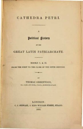 Cathedra Petri : a political history of the great latin patriarchate. 1/2, Books I & II : from the first to the close of the fifth century