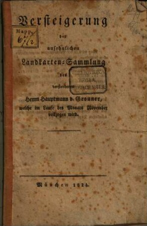 Versteigerung der ansehnlichen Landkarten-Sammlung des ... Hauptm. von Grouner