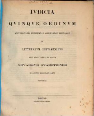 Iudicia quinque ordinum Universitatis Fridericiae Guilelmiae Rhenanae de litterarum certaminibus anni ... facta novaeque quaestiones anno ... propositae, 1864/65
