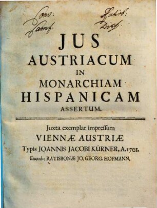 Jus Austriacum In Monarchiam Hispanicam Assertum