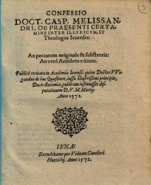 Confessio Doct. Casp. Melissandri, De Praesenti Certamine Inter Illyricum, ET Theologes Ienenses: An peccatum originale sit substantia: An verò Accidens vitium. : an peccatum originale sit substantia: an vero accidens vitium