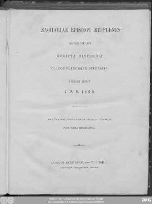 T. 3: Zachariae episcopi Mitylenes aliorumque scripta historica graece plerumque deperdita : inest tabula lithopgraphica