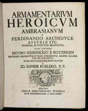 Armamentarium Heroicum Ambrasianum A Ferdinando Archiduce Austriae Etc. Splendide Et Sumtuose Instructum