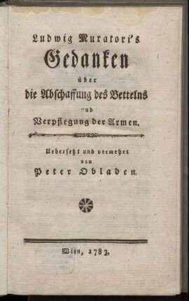 Ludwig Muratori's Gedanken über die Abschaffung des Bettelns und Verpflegung der Armen
