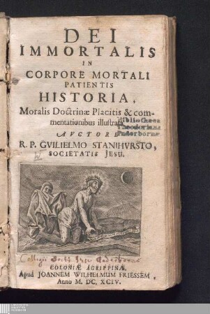 Dei Immortalis In Corpore Mortali Patientis Historia : Moralis Doctrinæ Placitis & commentationibus illustrata