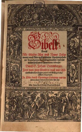 Bibell· Das ist Alle Buecher Alts vnd News Testaments nach Alter in Christlicher Kyrchen gehabter Translation trewlich verteutscht vnd mit vielen heilsamen Annotaten erleucht Durch D.Johan Dietenberger. Jetzt nun zum sibenden mal ... ausgangen.