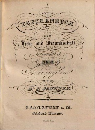 Taschenbuch der Liebe und Freundschaft gewidmet. 1837