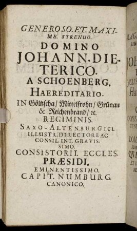 Generoso Et Maxime Strenuo Domino Johann Dieterico A Schoenberg. [...] Domino Joh. Casparo Hendrich, [...]