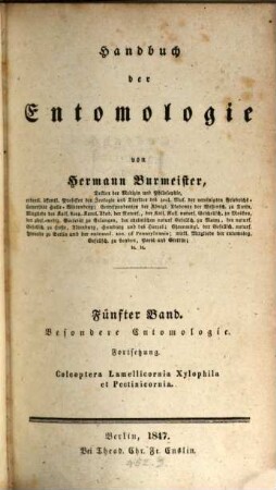 Handbuch der Entomologie. 5, Besondere Entomologie, Fortsetzung : Coleoptera Lamellicornia Xylophila et Pectinicornia