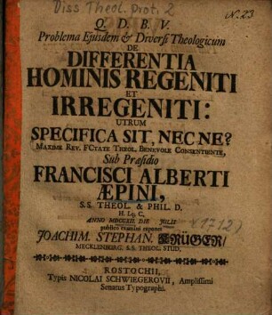 Problema Ejusdem & Diversi Theologicum De Differentia Hominis Regeniti Et Irregeniti: Utrum Specifica Sit, Nec Ne?