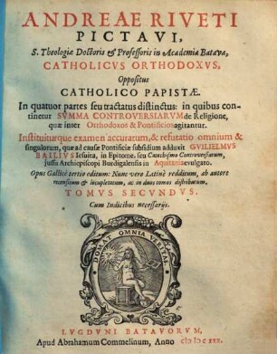 Andreae Riveti Catholicus orthodoxus oppositus catholico papistae, 2