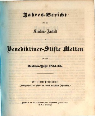 Jahres-Bericht über die Studien-Anstalt im Benediktinerstifte Metten : für das Studien-Jahr .... 1855/56