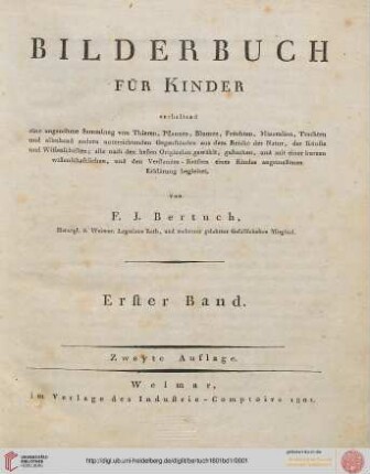 Band 1: Bilderbuch für Kinder: enthaltend eine angenehme Sammlung von Thieren, Pflanzen, Früchten, Mineralien ... alle nach den besten Originalen gewählt, gestochen und mit einer ... den Verstandes-Kräften eines Kindes angemessenen Erklärung begleitet
