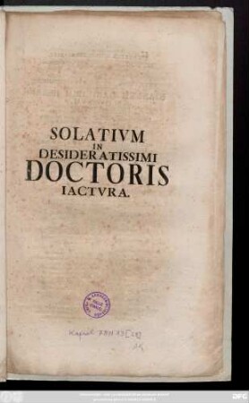 Solativm In Desideratissimi Doctori Iactvra : [P. P. CIƆIƆCCXXIII. Febrvar. XIV. die, quo Beato publice est parentatum.]
