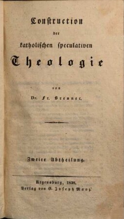 System der katholischen speculativen Theologie, 2,2. Construction der katholischen speculativen Theologie ; 2