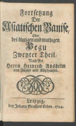 Theil 2: Asiatische Banise, Oder blutiges doch muthiges Pegu