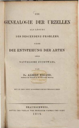 Die Genealogie der Urzellen als Lösung des Descendenz-Problems oder die Entstehung der Arten ohne natürliche Zuchtwahl : mit in den Text eingedruckten Holzstichen