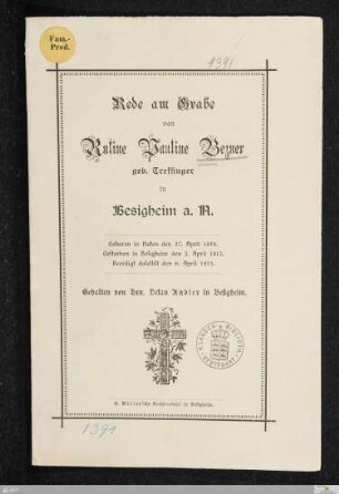 Rede am Grabe von Rosine Pauline Bezner geb. Treffinger in Besigheim a. N. : Geboren in Hofen den 27. April 1878. Gestorben in Besigheim den 3. April 1913. Beerdigt daselbst den 6. April 1913