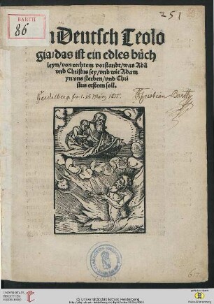 Ein Deutsch Teologia [!] : das ist ein edles büchleyn, von rechtem vorstandt, was Ada[m] Christus sey, vnd wie Adam yn uns sterben, vnd Christus ersteen soll