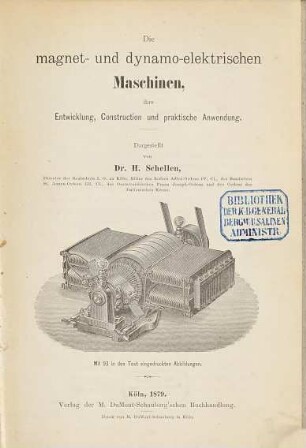 Die magnet- und dynamo-elektrischen Maschinen, ihre Entwicklung, Construction und praktische Anwendung