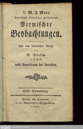 Sammlung 1: D.M.J. Marx, Churfürstl. Cöllnischen Hofmedicus Vermischte Beobachtungen Observationum medicarum Vermischte Beobachtungen