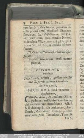 Periodus I. continet Tria Secula priora, quibus dirissimae X. persecutiones Christianorum fuere.
