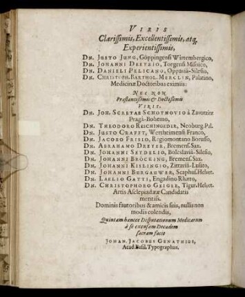 Viris Clarissimis, Excellentissimis, atque Experimentissimis, Dn. Justo Jung, [...] Dn. Johanni Deetzio, [...] Dn. Danieli Pelicano, [...] Dn. Christoph. Barthol. Merclin, [...]